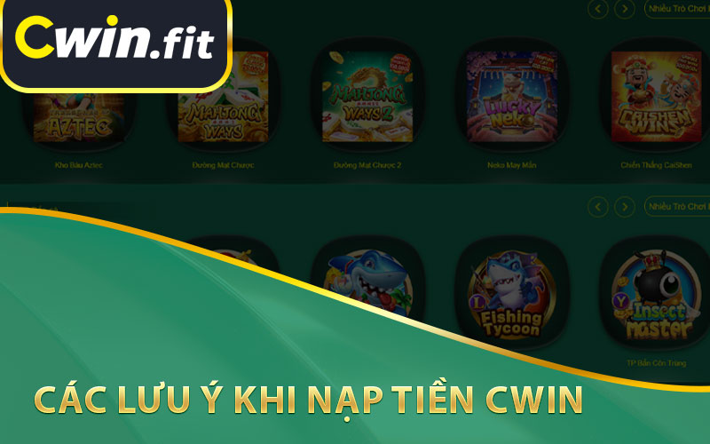 Các Lưu Ý Khi Nạp Tiền Cwin