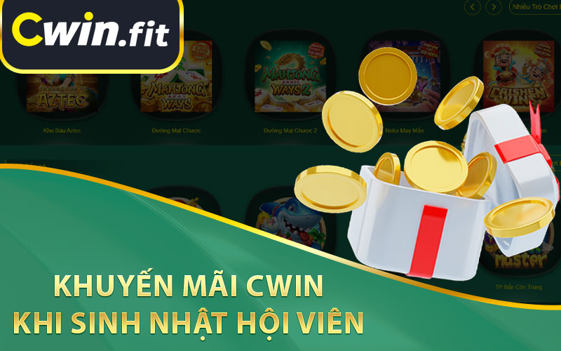 Khuyến Mãi Cwin Khi Sinh Nhật Hội Viên