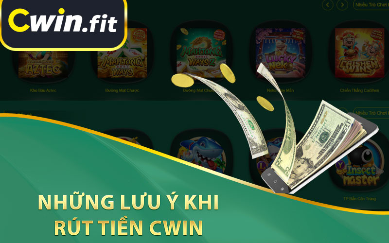 Những Lưu Ý Khi Rút Tiền Cwin